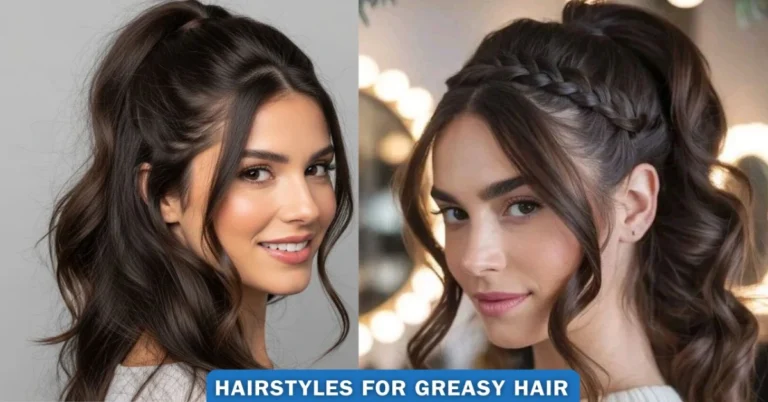 Hairstyles For Greasy Hair
