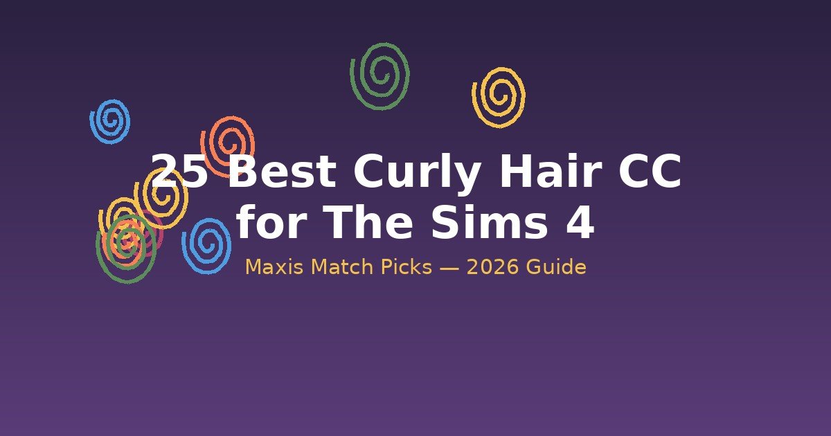 25 best curly hair CC for The Sims 4, Maxis Match hairstyle picks 2026